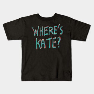 Where's Kate? Kids T-Shirt